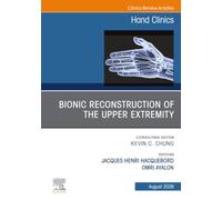 Bionic Reconstruction of the Upper Extremity, An Issue of Hand Clinics