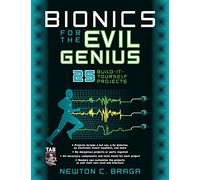 Bionics for the Evil Genius: 25 Build-it-Yourself Projects