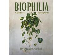 Biophilia: A Guide To Houseplants