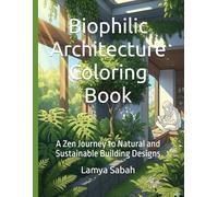 Biophilic Architecture Coloring Book: A Zen Journey to Natural and Sustainable Building Designs