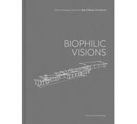 Biophilic Visions: The Conceptual Works of Ward, Blake Architects