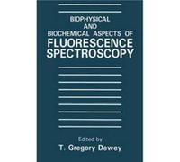 Biophysical and Biochemical Aspects of Fluorescence Spectroscopy Biophysical and Biochemical Aspects of Fluorescence Spectroscopy (Auteur)
