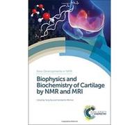 Biophysics and Biochemistry of Cartilage by NMR and MRI (New Developments in NMR) - [Livre en VO] William Price, Yang Xia, Konstantin Momot, Peter Basser, Gary D Fullerton, Miika Nieminen, David M Pie