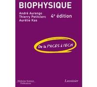 Biophysique (4° Éd.) Aurélie KAS (Auteur), Thierry Petitclerc (Auteur), André Aurengo (Auteur)