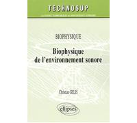 Biophysique de l'environnement sonore - Niveau B - Christian Gelis - Ellipses - broché - Scolaire / Universitaire