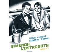 Biopic Simenon - Cahiers - Tome 2 - Simenon, l'Ostrogoth 2/3 José-Louis Bocquet (Auteur), Jean-Luc Fromental (Auteur), Loustal (Illustration), John Simenon (Auteur)