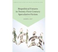 Biopolitical Futures in Twenty-First-Century Speculative Fiction