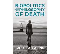 Biopolitics & The Philosophy Of Death Paolo Palladino, (Auteur)