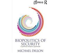 Biopolitics of Security by Michael Dillon Michael Dillon (Auteur)