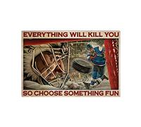 Biopracess Poster vintage en métal avec inscription « Ice Hockey Everything Will Kill You So Choose Something » - 20,3 x 30,5 cm