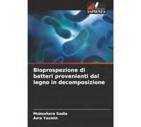 Bioprospezione di batteri provenienti dal legno in decomposizione
