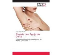 Biopsia con Aguja de Corte - Jean LeClerc Nicols - KS OmniScriptum Publishing - Livre en Anglais Jean LeClerc NicolsJean LeClerc Nicols (Auteur)