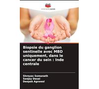Biopsie du ganglion sentinelle avec MBD uniquement, dans le cancer du sein: Inde centrale