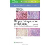 Biopsy Interpretation of the Skin: Primary Non-Lymphoid Cutaneous Neoplasia (Biopsy Interpretation Series) - [Version Originale] Inconnu (Auteur)