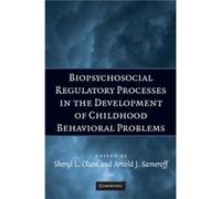 Biopsychosocial Regulatory Processes In The Development Of Childhood Behavioral Problems