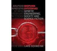 Biopunk Dystopias Genetic Engineering, Society And Science Fiction