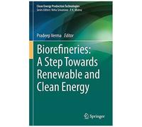 Biorefineries: A Step Towards Renewable And Clean Energy