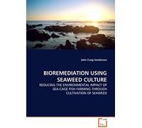 Bioremediation Using Seaweed Culture: Reducing The Environmental Impact Of Sea-Cage Fish Farming Through Cultivation Of Seaweed