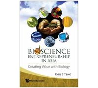 Bioscience Entrepreneurship In Asia: Creating Value With Biology