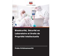 Biosécurité, Sécurité en Laboratoire et Droits de Propriété Intellectuelle