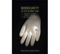 Biosecurity in the Global Age by Lawrence O. Gostin David Fidler, Lawrence O. Gostin (Auteur)