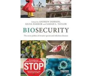Biosecurity: The Socio-Politics Of Invasive Species And Infectious Diseases (Paperback) Andrew Dobson, Kezia Barker, Sarah L Taylor (Auteur)