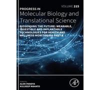 Biosensing the Future Wearable, Ingestible and Implantable Technologies for Health and Wellness Monitoring Part A - Alok Pandya - Academic Press - ebook (ePub) - Livre