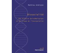 Biosocialité Une histoire épistémologique et politique de l'incorporation - Mathieu Arminjon - Hermann - broché - Essai