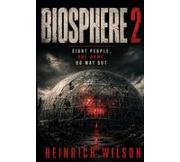 Biosphere 2: Eight People, One Dome, No Way Out