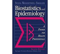 Biostatistics And Epidemiology: A Primer For Health Professionals