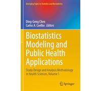 Biostatistics Modeling and Public Health Applications: Study Design and Analysis Methodology in Health Sciences, Volume 1