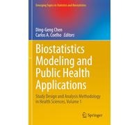 Biostatistics Modeling and Public Health Applications: Study Design and Analysis Methodology in Health Sciences, Volume 1