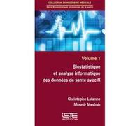 Biostatistique Et Analyse Informatique Des Données De Santé Avec R T.1 Lalanne, Christophe , Mesbah, Mounir (Auteur)