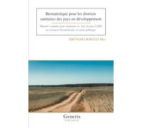 Biostatistique pour les districts sanitaires des pays en développement: Manuel complet pour étudiants en 1ère licence LMD en sciences biomédicales et santé publique