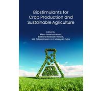 Biostimulants for Crop Production and Sustainable Agriculture