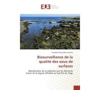 Biosurveillance de la qualite des eaux de surfaces Bioindication de la pollution par les elements traces de la lagune d'Aneho au Sud est du Togo - Hodabalo Solitoke - Universitaires Europeennes - broc