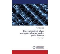 Biosynthesized silver nanoparticles for endo-perio lesions: Fungal origin