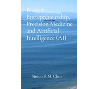 Biotech Entrepreneurship, Precision Medicine and Artificial Intelligence (AI)