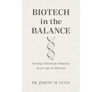 Biotech in the Balance: Saving a Strategic Industry in an Age of Distrust
