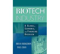 Biotech Industry: A Global, Economic, and Financing Overview
