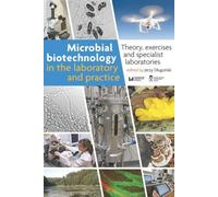 Biotechnologie microbienne en laboratoire et en Pr - Théorie, exercices et laboratoires spécialisés