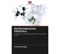 BIOTECHNOLOGIE VÉGÉTALE: Un manuel pour les étudiants de premier et deuxième cycles