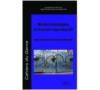 Biotechnologies et travail reproductif Une perspective transnationale - Ilana Löwy - L'harmattan - broché - Revue
