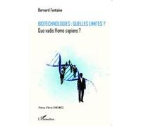 Bernard Fontaine – Biotechnologies : quelles limites ? Quo vadis Homo sapiens ? – Broché – L'Harmattan