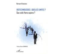 Biotechnologies : quelles limites ? Quo vadis Homo sapiens ? - Bernard Fontaine - L'harmattan - broché - Etude