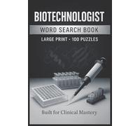 Biotechnologist Word Search Book: Large Print Puzzle Collection with 100 Puzzles and 2000 Unique Words on Genetic Engineering, Laboratory Techniques, and Molecular Biology