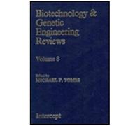 Biotechnology And Genetic Engineering Reviews: V. 8 (Biotechnology & Genetic Engineering Reviews)