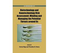 Biotechnology And Nanotechnology Risk Assessment: Minding And Managing The Potential Threats Around Us