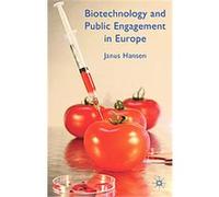 Biotechnology and Public Engagement in Europe Janus Hansen (Auteur)