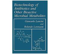 Biotechnology Of Antibiotics And Other Bioactive Microbial Metabolites